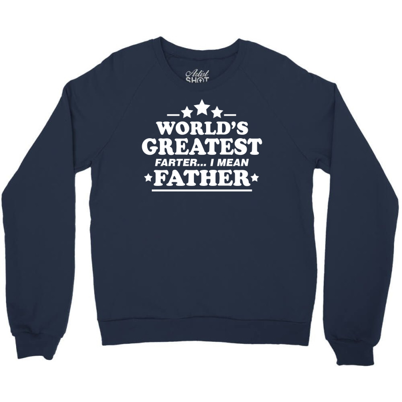Worlds Greatest Farther... I Mean Father. Crewneck Sweatshirt | Artistshot