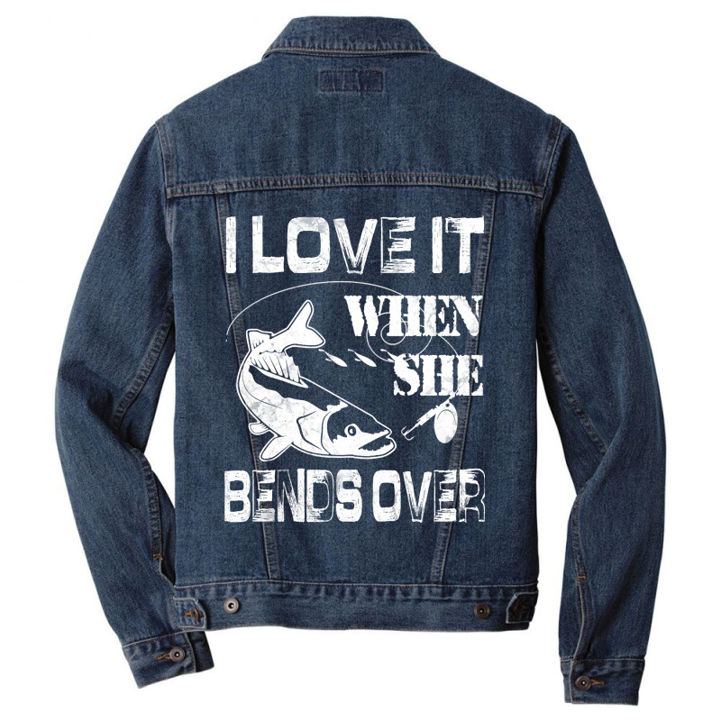 Limited Edition I Love It When She Bends Over - Funny Fishing Gift Men Denim Jacket | Artistshot