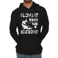 Limited Edition I Love It When She Bends Over - Funny Fishing Gift Lightweight Hoodie | Artistshot