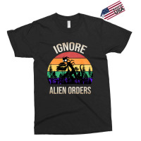 Limited Edition Ignore Alien Orders Exclusive T-shirt | Artistshot