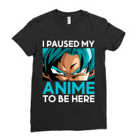 Limited Edition I Paused My Anime To Be Here (white Font) Ladies Fitted T-shirt | Artistshot