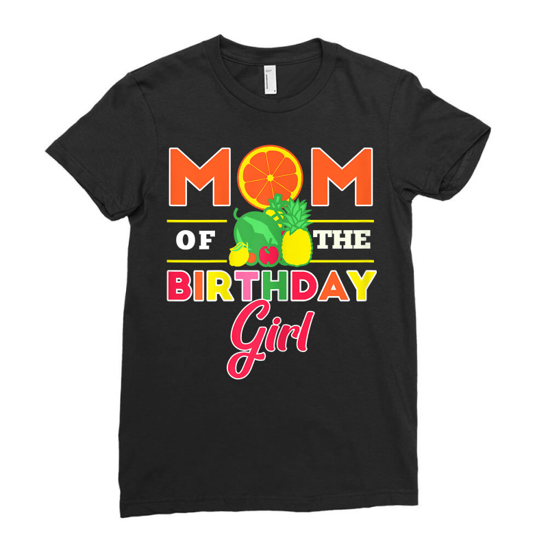 Womens Mom Of The Birthday Girl Twotti Fruity Theme Mommy Party T Shir Ladies Fitted T-Shirt by adam.troare | Artistshot