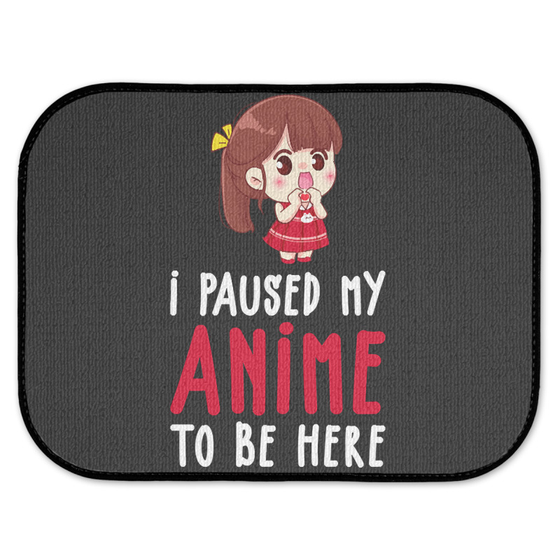 Limited Edition I Paused My Anime To Be Here Funny Anime Gift Rear Car Mat | Artistshot