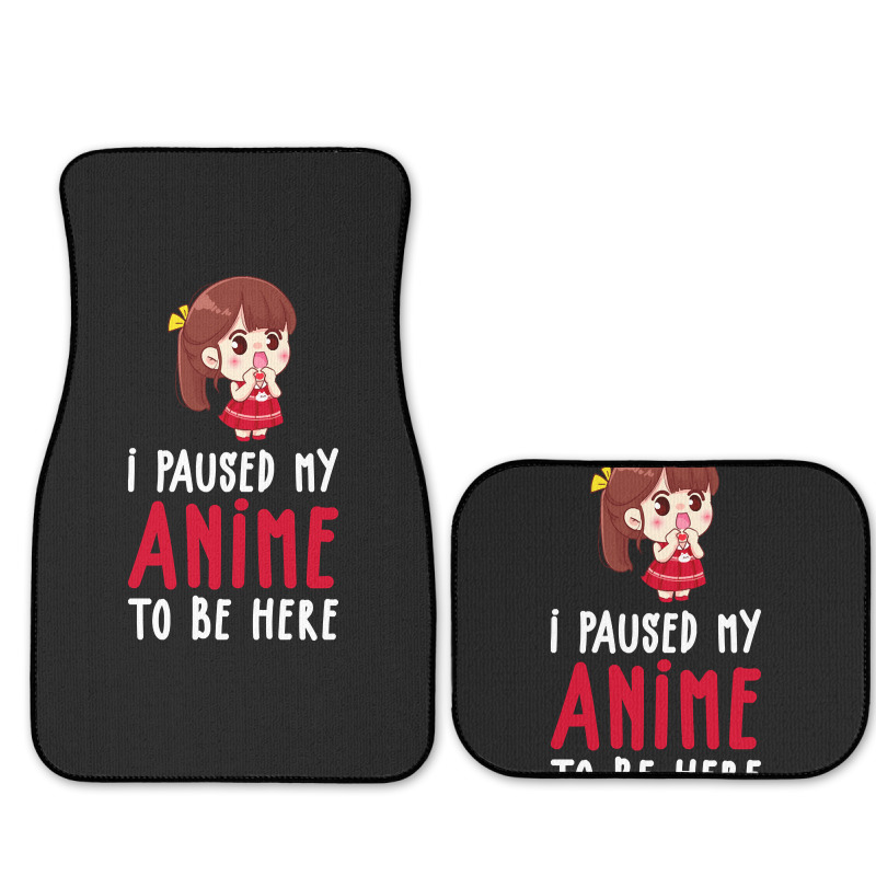 Limited Edition I Paused My Anime To Be Here Funny Anime Gift Full Set Car Mats | Artistshot