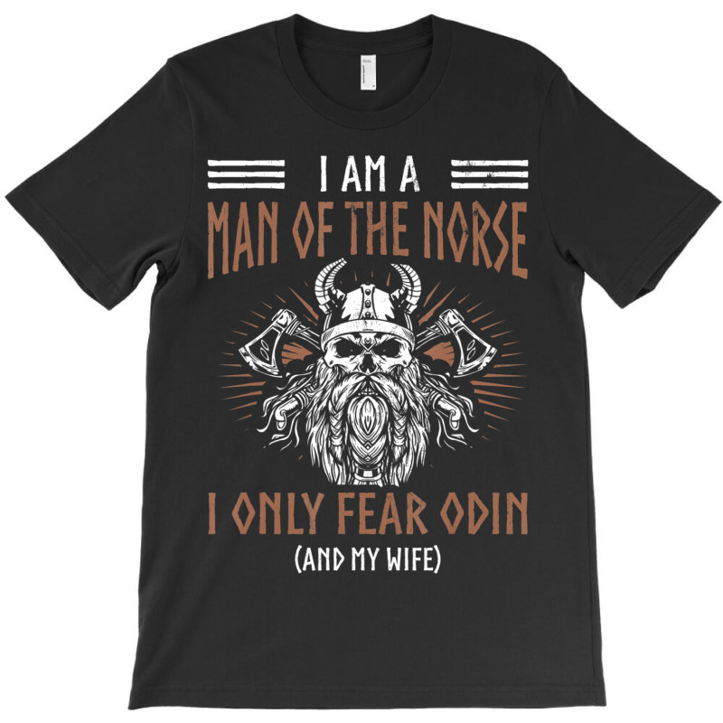 Limited Edition Mens Man Of Norse Fears Odin Wife Nordic Warrior Vikin T-shirt | Artistshot