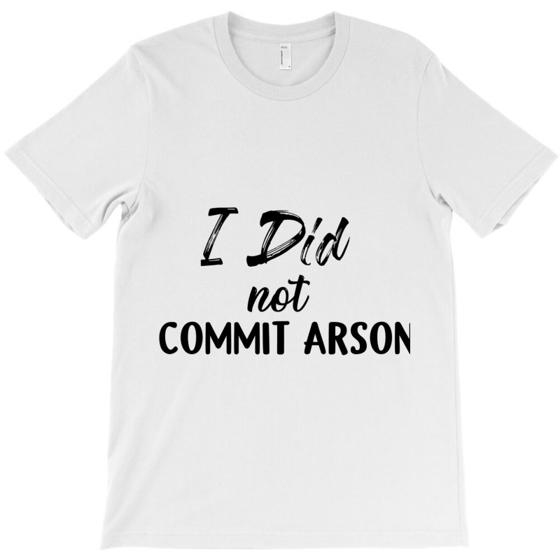 I Did Not Commit Arson Long Sleeve T-shirt | Artistshot