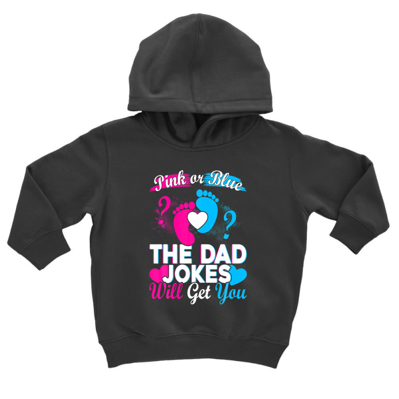 Mens Pink Or Blue The Dad Jokes Will Get You Toddler Hoodie by areiasmernelz | Artistshot