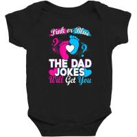 Mens Pink Or Blue The Dad Jokes Will Get You Baby Bodysuit | Artistshot