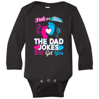 Mens Pink Or Blue The Dad Jokes Will Get You Long Sleeve Baby Bodysuit | Artistshot