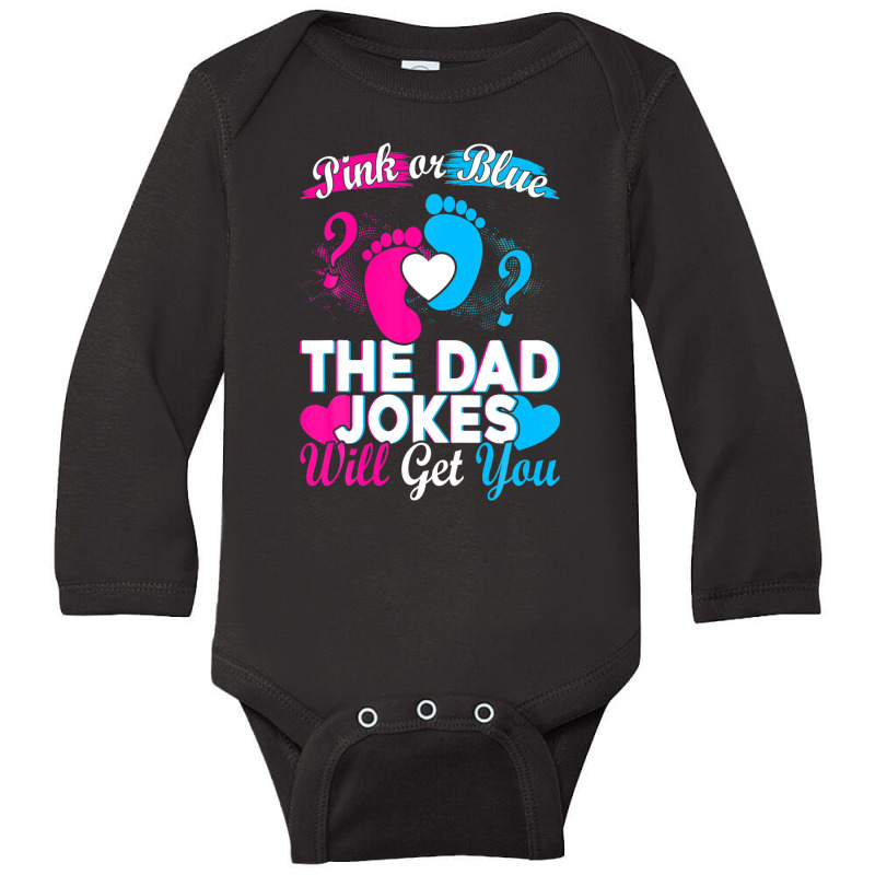 Mens Pink Or Blue The Dad Jokes Will Get You Long Sleeve Baby Bodysuit by areiasmernelz | Artistshot