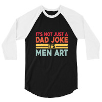 Mens It's Not Just A Dad Joke It's Men Art, Father Puns Dad Jokes 3/4 Sleeve Shirt | Artistshot