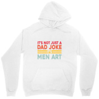 Mens It's Not Just A Dad Joke It's Men Art, Father Puns Dad Jokes Unisex Hoodie | Artistshot