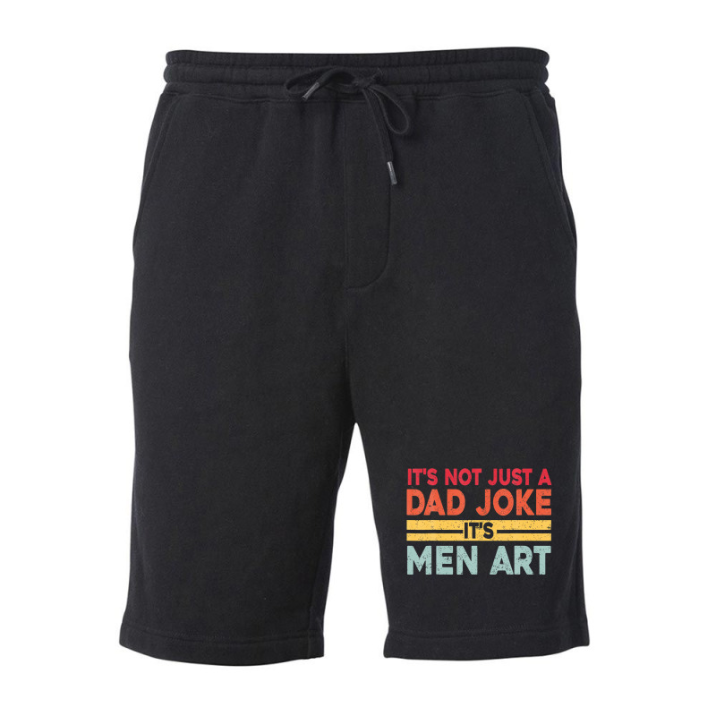 Mens It's Not Just A Dad Joke It's Men Art, Father Puns Dad Jokes Fleece Short by areiasmernelz | Artistshot