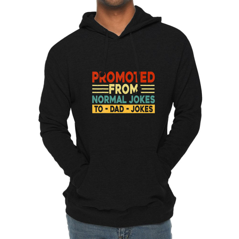 Mens Promoted From Normal Jokes To Dad Jokes Lightweight Hoodie by areiasmernelz | Artistshot