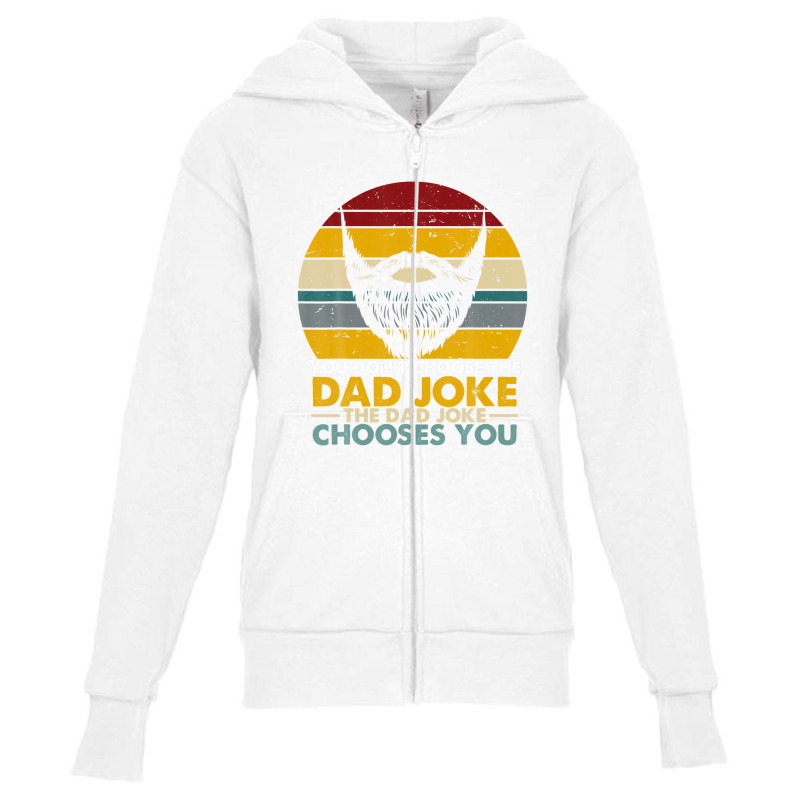 Mens You Don't Choose The Dad Joke The Dad Joke Chooses You Youth Zipper Hoodie by areiasmernelz | Artistshot