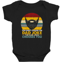 Mens You Don't Choose The Dad Joke The Dad Joke Chooses You Baby Bodysuit | Artistshot