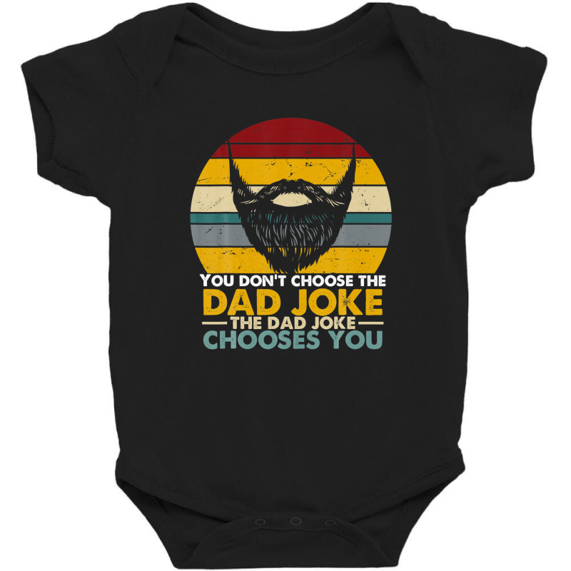 Mens You Don't Choose The Dad Joke The Dad Joke Chooses You Baby Bodysuit by areiasmernelz | Artistshot