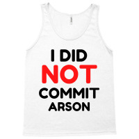 I Did Not Commit Arson     (1) Tank Top | Artistshot