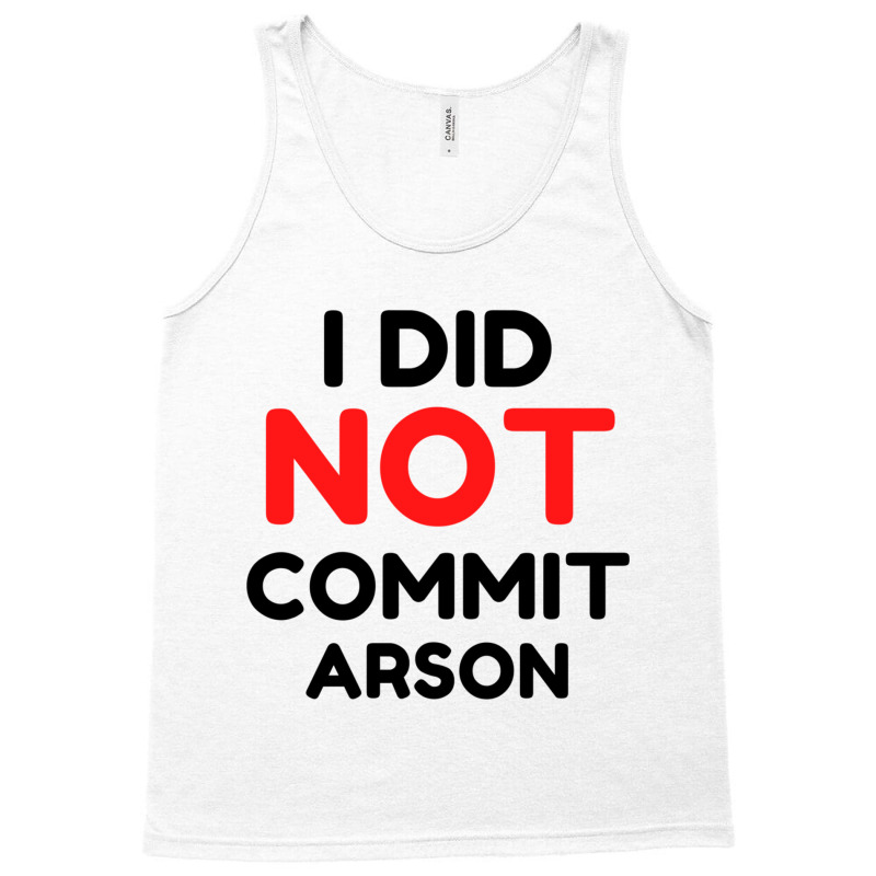 I Did Not Commit Arson     (1) Tank Top | Artistshot