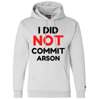 I Did Not Commit Arson     (1) Champion Hoodie | Artistshot