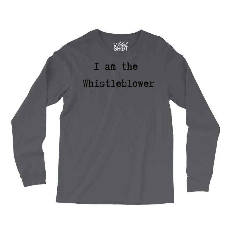 I Am The Whistleblower Black Typewriter Style Text Long Sleeve Shirts by gouselauckt | Artistshot