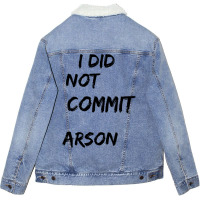 I Did Not Commit Arson    (4) Unisex Sherpa-lined Denim Jacket | Artistshot