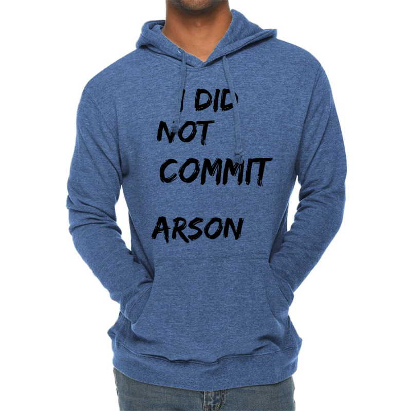 I Did Not Commit Arson    (4) Lightweight Hoodie | Artistshot