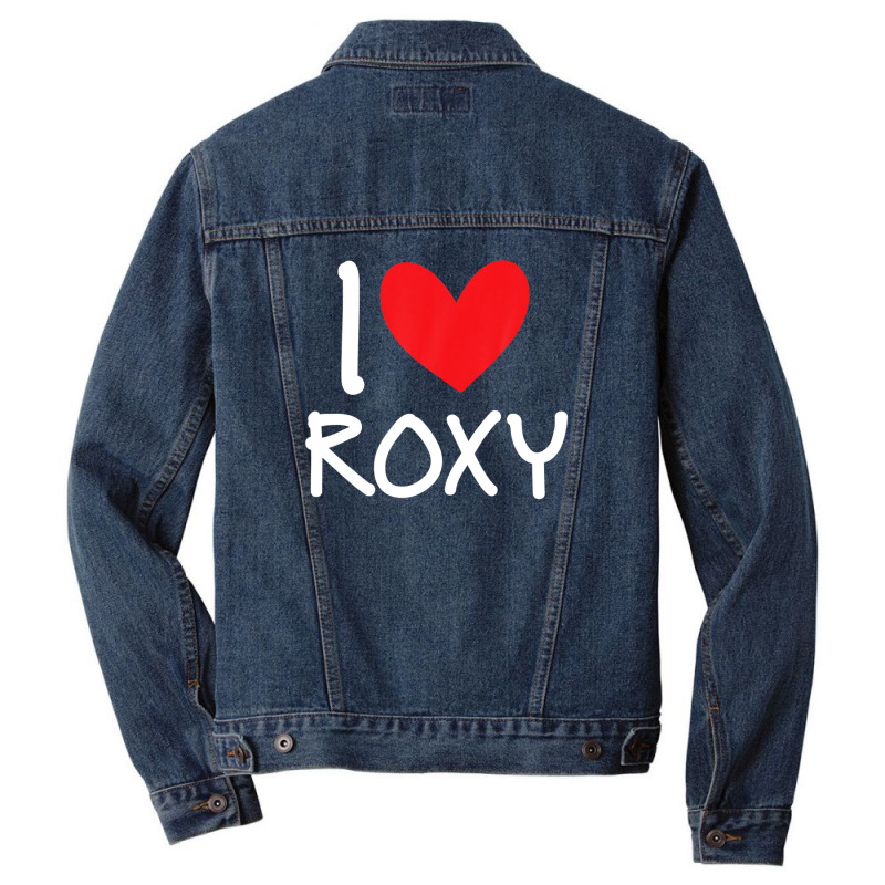 I Love Roxy Name Personalized Girl Woman Bff Friend Heart Men Denim Jacket | Artistshot