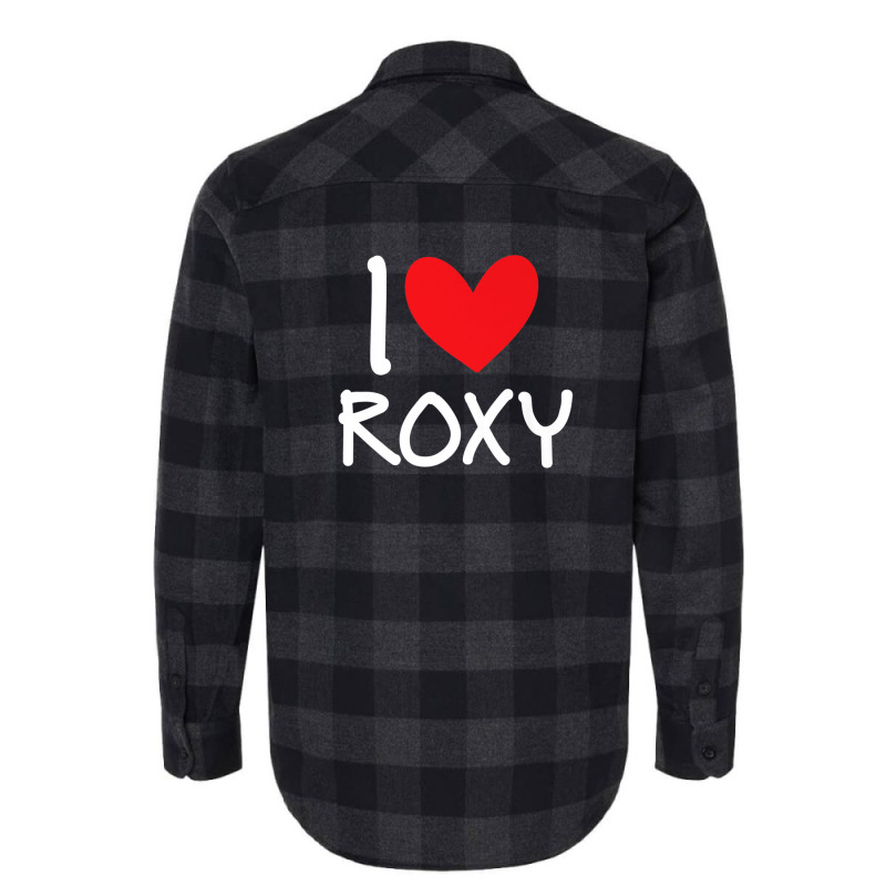 I Love Roxy Name Personalized Girl Woman Bff Friend Heart Flannel Shirt | Artistshot