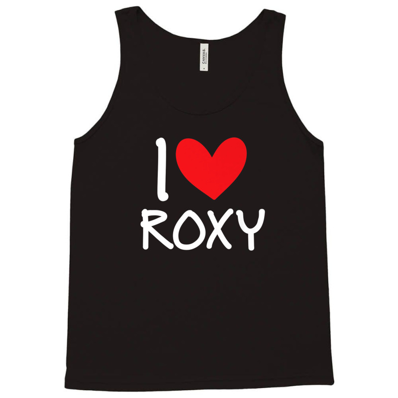 I Love Roxy Name Personalized Girl Woman Bff Friend Heart Tank Top | Artistshot