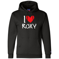 I Love Roxy Name Personalized Girl Woman Bff Friend Heart Champion Hoodie | Artistshot