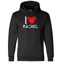 I Love Rachel Name Personalized Girl Woman Bff Friend Heart Champion Hoodie | Artistshot