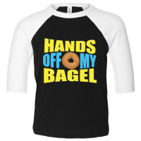 Trending Hands Off Of My Bagel Toddler 3/4 Sleeve Tee | Artistshot