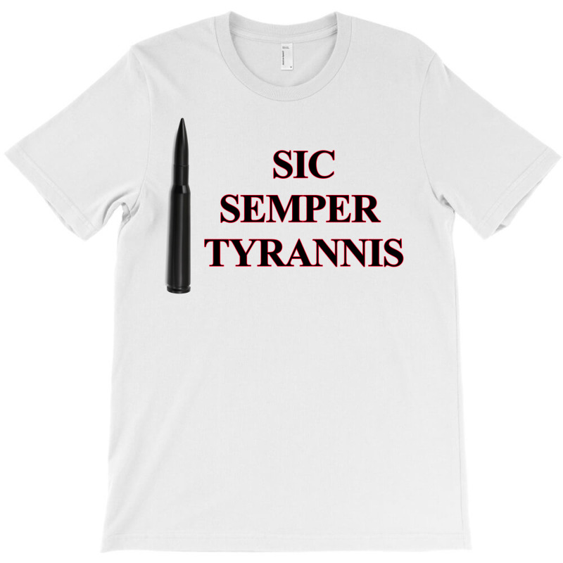 Bule Stue respektfuld Custom Sic Semper Tyrannis T-shirt By Mircus - Artistshot