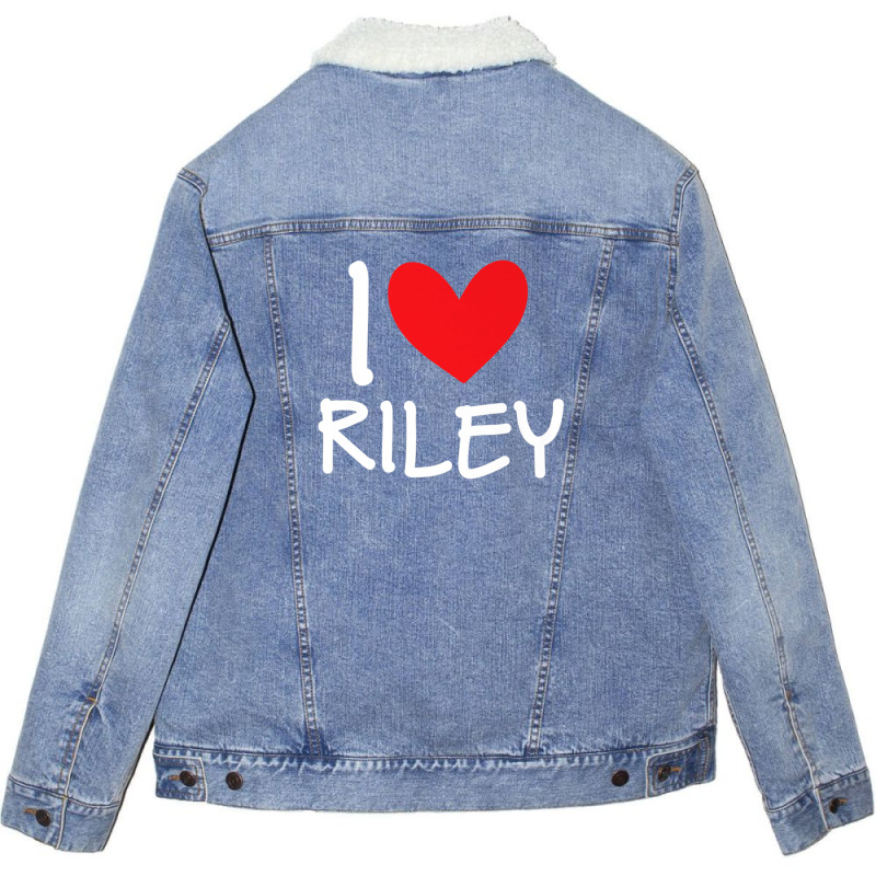 I Love Riley Name Personalized Girl Woman Bff Friend Heart Unisex Sherpa-lined Denim Jacket | Artistshot