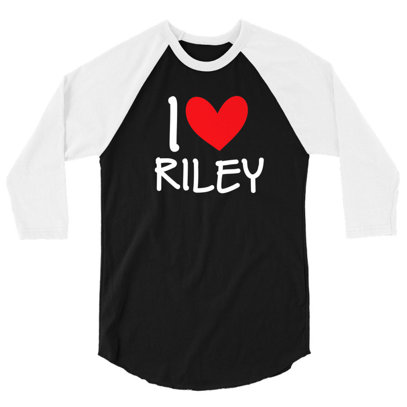 I Love Riley Name Personalized Girl Woman Bff Friend Heart 3/4 Sleeve Shirt | Artistshot