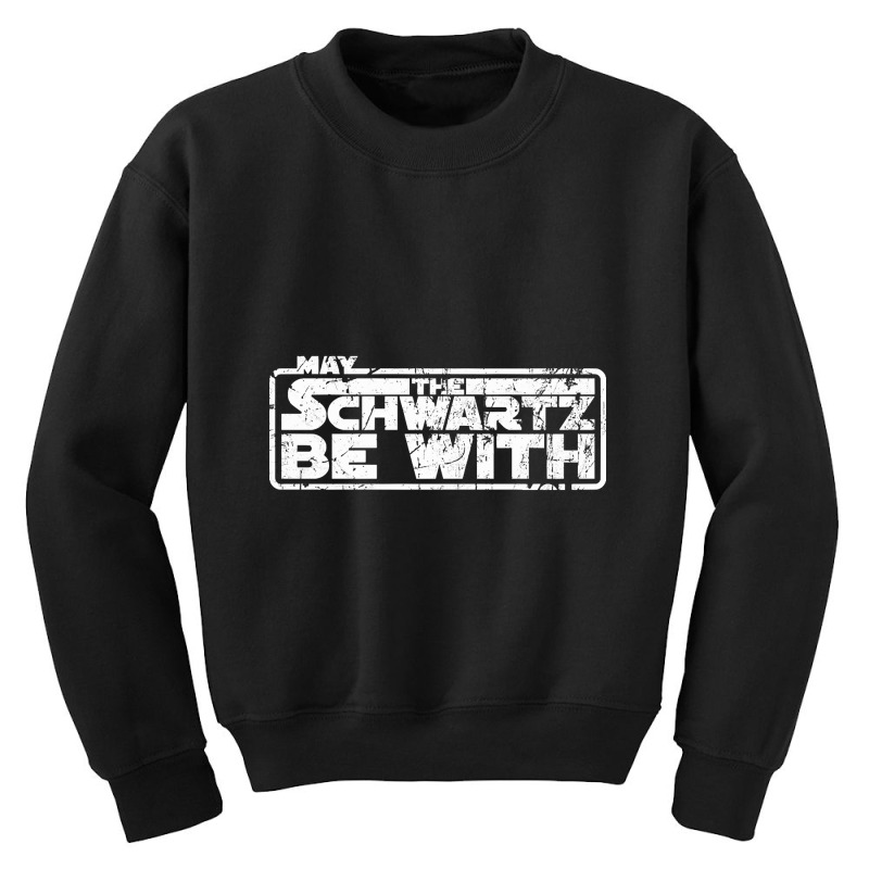 Hot Trend May The Schwartz Be With You-oad70 Youth Sweatshirt by Crews Micki | Artistshot