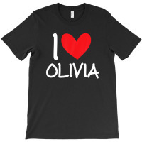 I Love Olivia Name Personalized Girl Woman Bff Friend Heart T-shirt | Artistshot