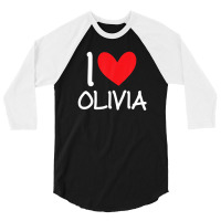 I Love Olivia Name Personalized Girl Woman Bff Friend Heart 3/4 Sleeve Shirt | Artistshot