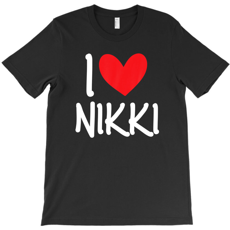 I Love Nikki Name Personalized Girl Woman Bff Friend Heart T-shirt | Artistshot