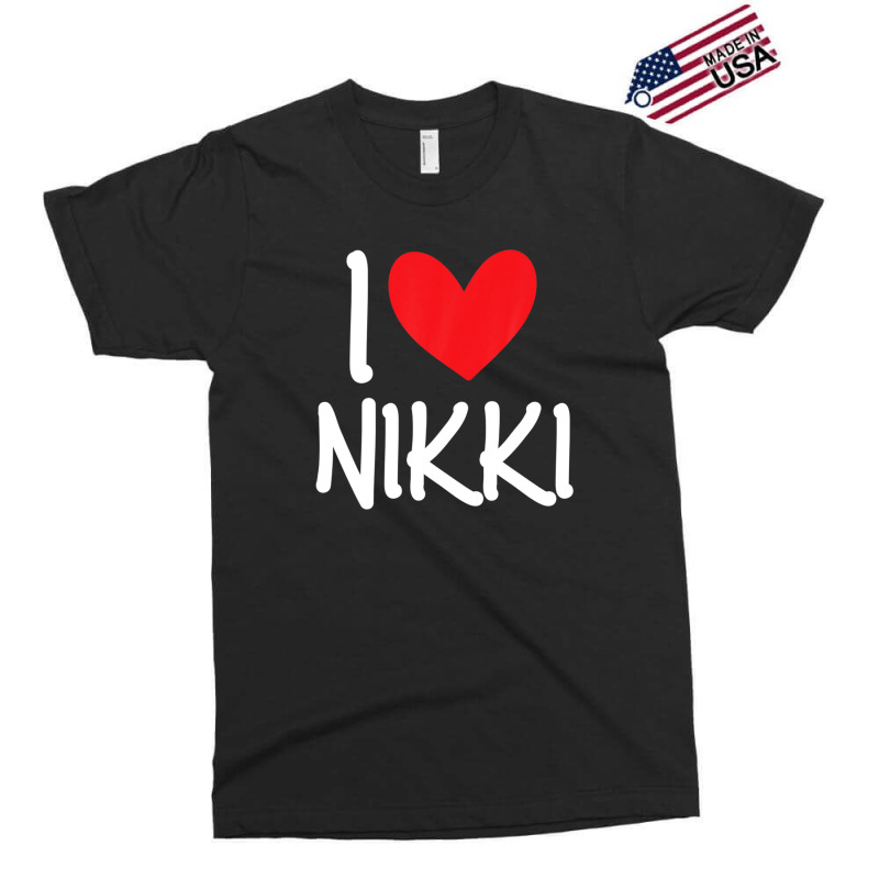 I Love Nikki Name Personalized Girl Woman Bff Friend Heart Exclusive T-shirt | Artistshot