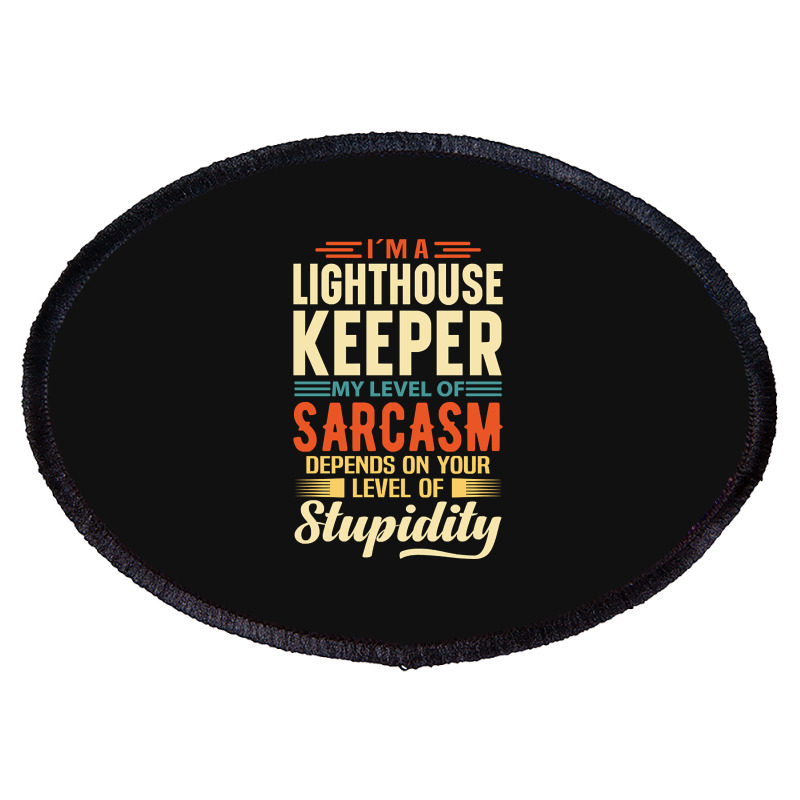 Trending I'm A Lighthouse Keeper Oval Patch | Artistshot