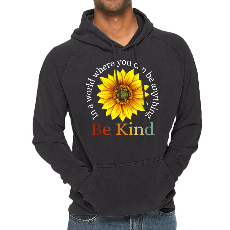 Sunflower Retro In A World Where You Can Be Anything Be Kind T Shirt Vintage Hoodie | Artistshot