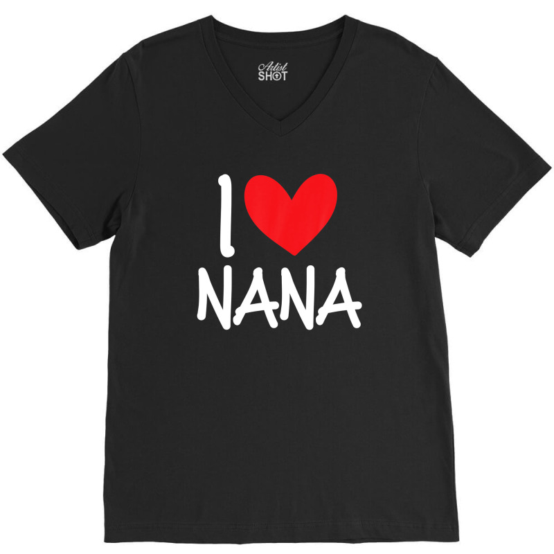 I Love Nana Name Personalized Girl Woman Bff Friend Heart V-neck Tee | Artistshot