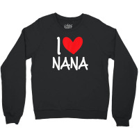 I Love Nana Name Personalized Girl Woman Bff Friend Heart Crewneck Sweatshirt | Artistshot