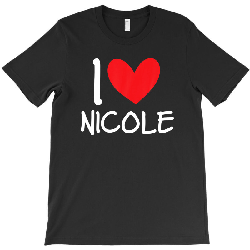 I Love Nicole Name Personalized Girl Woman Bff Friend Heart T-shirt | Artistshot