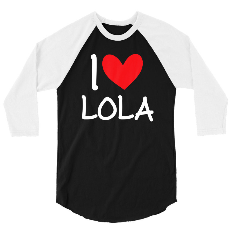 I Love Lola Name Personalized Girl Woman Bff Friend Heart 3/4 Sleeve Shirt | Artistshot