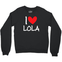 I Love Lola Name Personalized Girl Woman Bff Friend Heart Crewneck Sweatshirt | Artistshot