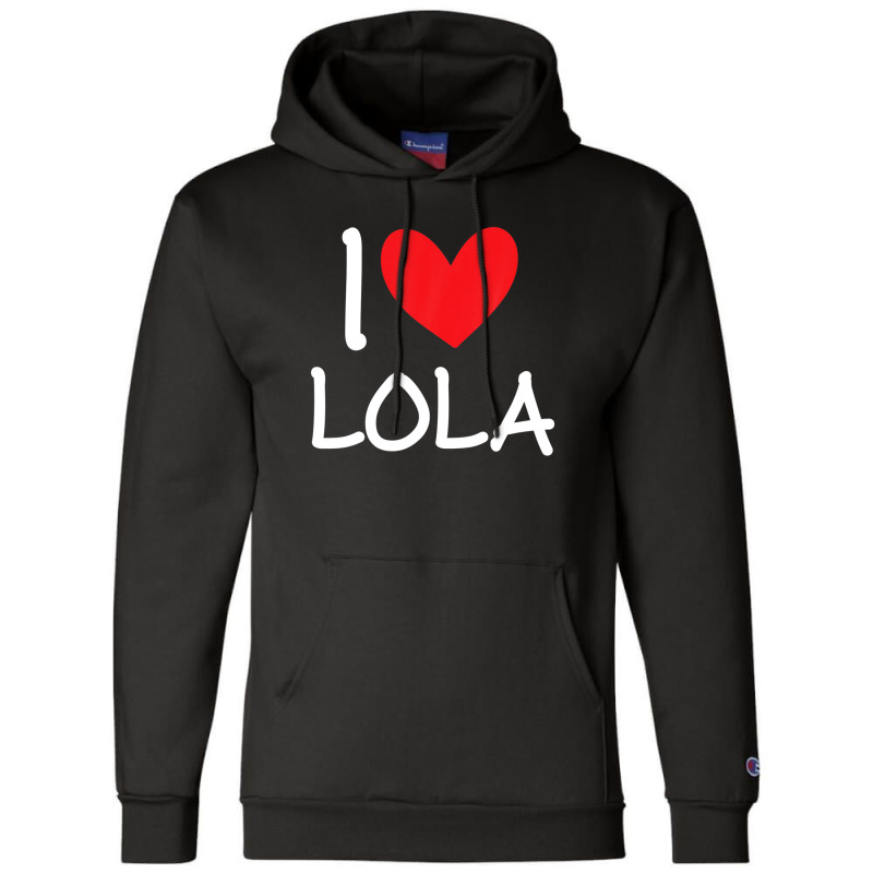 I Love Lola Name Personalized Girl Woman Bff Friend Heart Champion Hoodie | Artistshot