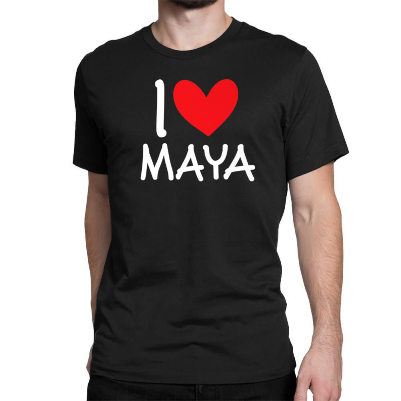 I Love Maya Name Personalized Girl Woman Bff Friend Heart Classic T-shirt | Artistshot